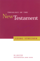 Theology of the New Testament 0664223362 Book Cover