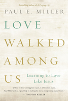 Love Walked Among Us: Learning To Love Like Jesus 1576832406 Book Cover