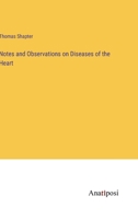 Notes and Observations on Diseases of the Heart 3382505436 Book Cover