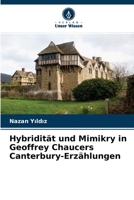 Hybridit�t und Mimikry in Geoffrey Chaucers Canterbury-Erz�hlungen 620410246X Book Cover