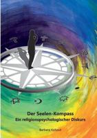 Der Seelen-Kompass: Ein religions-psychologischer Diskurs 3833499672 Book Cover