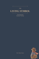 The Living Symbol: A Psychospiritual Systematic Theology B0GRHQ3M7T Book Cover