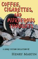 Coffee, Cigarettes, and Murderous Thoughts 1481218514 Book Cover