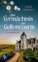 Das Vermächtnis der Gelloncourts Ein geheimnisvoller Liebesroman über das Schicksal und eine alte Familie in Frankreich (German Edition) 3989988948 Book Cover