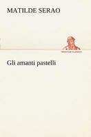 Gli Amanti Pastelli 1482345447 Book Cover