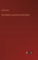 Jan Utenhove, zijn leven en zijne werken 3385103312 Book Cover