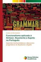 Funcionalismo aplicado à Sintaxe: Alçamento a Sujeito no Português: Aspectos morfossintáticos e discursivo-pragmáticos do Alçamento a Sujeito 6202194227 Book Cover