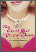 From Cover Girl to Cookie Queen: Life Ingredients and Recipes to Satisfy Your Sweet Tooth and Your Soul 1935245201 Book Cover