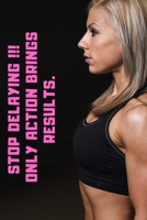 Stop Delaying !!!: Only ACTION brings RESULTS. B084DMD3WY Book Cover