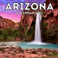 Arizona Calendar 2021: 16-Month Calendar, Cute Gift Idea For Arizona State Lovers Women & Men B096TW9CWX Book Cover