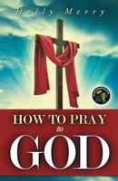 How to Pray to God 1479113794 Book Cover