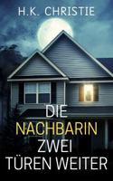 Die Nachbarin zwei Türen weiter: Psychothriller (German Edition) 1953268226 Book Cover