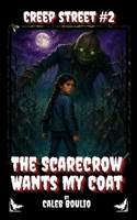 The Scarecrow Wants My Coat: Creep Street #2 B0HBR5D7F2 Book Cover