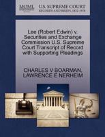 Lee (Robert Edwin) v. Securities and Exchange Commission U.S. Supreme Court Transcript of Record with Supporting Pleadings 1270630202 Book Cover