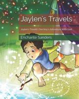 Jaylen's Travels: Jaylen's Travels: One boy's Adventure With God 1727805755 Book Cover