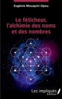 Le féticheur, l'alchimie des noms et des nombres (French Edition) 234319825X Book Cover