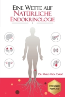 Eine Wette auf natürliche Endokrinologie: Diabetes, Fettleibigkeit, Schilddrüse, Syndrom der polyzystischen Eierstöcke, Wechseljahre und Andropause (German Edition) 1709166460 Book Cover