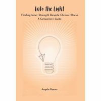 Into the Light: Finding Inner Strength Despite Chronic Illness B0F1DNBN9K Book Cover