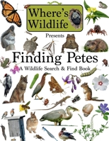 Where's Wildlife Presents Finding Petes: A Wildlife Search and Find Book 1736340743 Book Cover