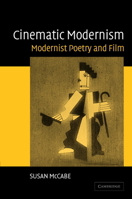 Cinematic Modernism: Modernist Poetry and Film 0521114837 Book Cover