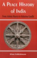 A Peace History of India: From Ashoka Maurya to Mahatma Gandhi 9385563386 Book Cover