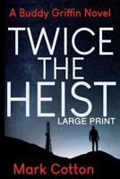 Twice the Heist [large Print] 1723483036 Book Cover