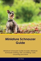 Miniature Schnauzer Guide Miniature Schnauzer Guide Includes: Miniature Schnauzer Training, Diet, Socializing, Care, Grooming, Breeding and More 1395863334 Book Cover