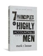 The 7 Principles of Highly Accountable Men (Men of Valor 0834127423 Book Cover