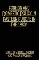 Foreign and Domestic Policy in Eastern Europe in the 1980s: Trends and Prospects 1349172537 Book Cover