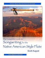 The Complete Guide to Songwriting for the Native American Flute 0615910130 Book Cover