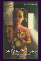 Dating My Dad: The Trauma Bond Series 0998787809 Book Cover