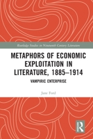 Metaphors of Economic Exploitation in Literature, 1885-1914: Vampiric Enterprise 1032800097 Book Cover