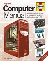 Computer Manual: The Step-by-step Guide to Upgrading, Repairing and Maintaining a PC 1844254402 Book Cover