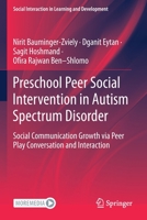 Preschool Peer Social Intervention in Autism Spectrum Disorder: Social Communication Growth via Peer Play Conversation and Interaction 3030790827 Book Cover