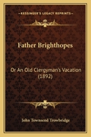 Father Brighthopes An Old Clergyman's Vacation 1987724054 Book Cover