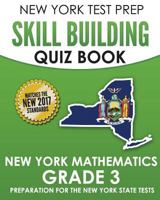 NEW YORK TEST PREP Skill Building Quiz Book New York Mathematics Grade 3: Preparation for the New York State Mathematics Tests 1975869117 Book Cover