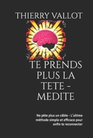 TE PREND PLUS LA TETE - MEDITE: Ne pete plus un cable - L'ultime méthode simple et efficace pour enfin te reconnecter (French Edition) B0FL8268VY Book Cover