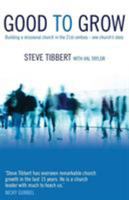 Good to Grow: Building a Missional Church in the 21st Century - One Church's Story 1860248128 Book Cover
