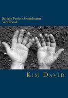 Service Project Coordinator Workbook: Starting with the Basics 1492788066 Book Cover