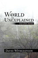 World of the Unexplained 1441548025 Book Cover