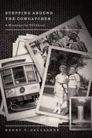 Stepping Around the Cowcatcher: A Minneapolis Childhood 1548736929 Book Cover