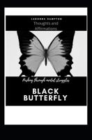 Black Butterfly: Pushing Through Mental Struggles 1790863953 Book Cover