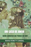 UM CASO DE AMOR: QUERO ACREDITAR QUE PENSAS EM MIM (Portuguese Edition) B08JDXBSY3 Book Cover