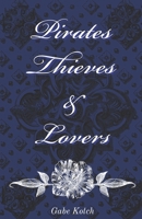 Pirates, Thieves & Lovers B09HQV663Y Book Cover