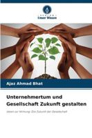 Unternehmertum und Gesellschaft Zukunft gestalten (German Edition) 6208906768 Book Cover