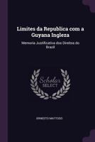 Estado Do Amazonas: Limites Da Republica Com A Guyana Ingleza (1898) 1377320340 Book Cover