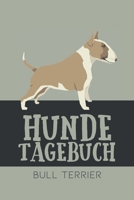 Hundetagebuch Bull Terrier: Das Buch für deinen Hund, zum Eintragen und ausfüllen. Eintragebuch für Hundebesitzer (German Edition) B083XTGK7F Book Cover