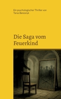 Die Saga vom Feuerkind: Ein psychologischer Thriller, düster, wie ein Ritual. (German Edition) 3819201939 Book Cover