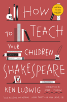How to Teach Your Children Shakespeare 0307951502 Book Cover