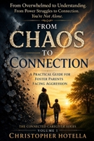 From Chaos to Connection: A Practical Guide for Foster Parents Facing Aggression B0H4MJC2GP Book Cover